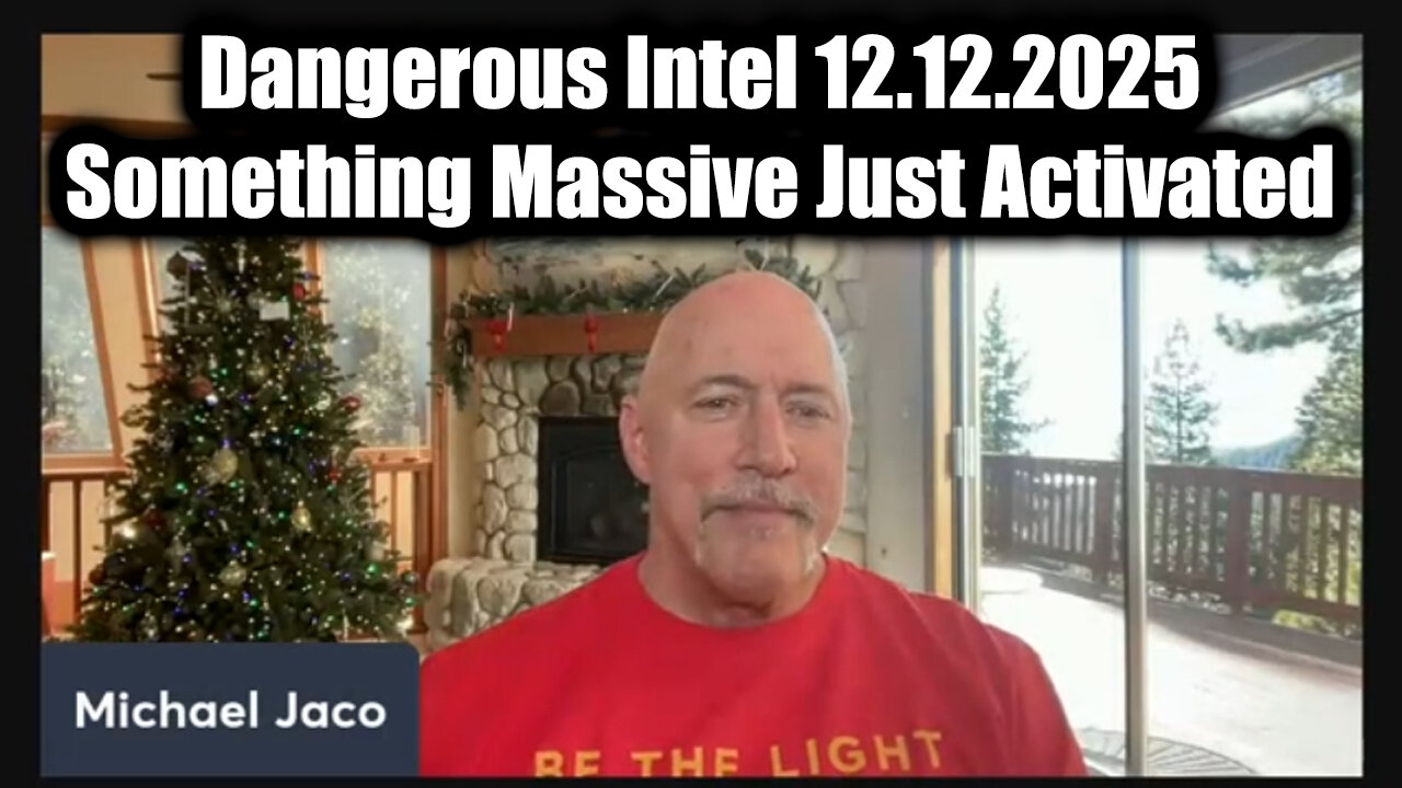 Michael Jaco Dangerous Intel 12.12.25 - Something Massive Just Activated