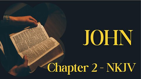 📖 John Chapter 2 (NKJV) | Water into Wine & Cleansing the Temple