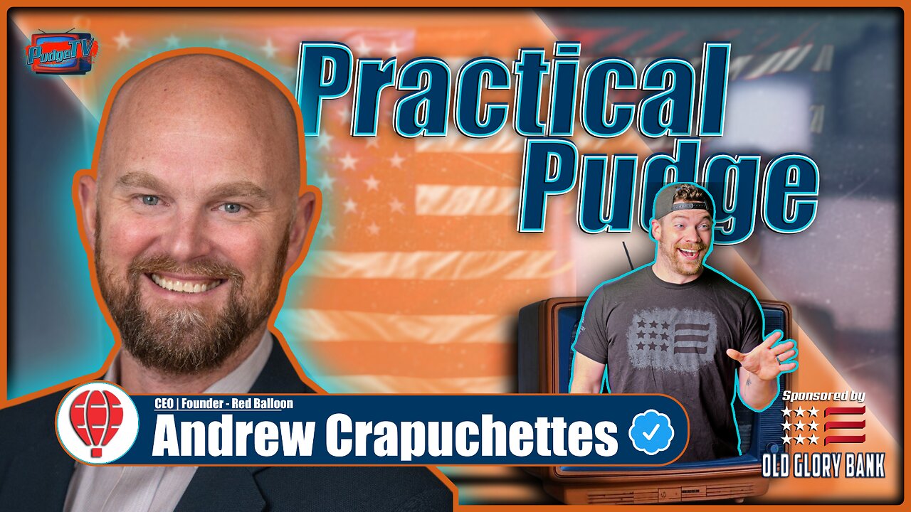 🟡 Practical Pudge Ep 53 | Red Balloon CEO - Andrew Crapuchettes | America the Beautiful