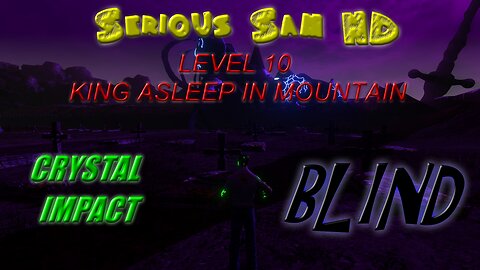 Let's Play Serious Sam HD, Crystal Impact, BLIND | King Asleep in Mountain