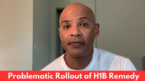 Problematic Rollout of H1B Remedy