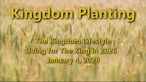 Kingdom Planting – Episode 18 – Living for The King in 2026