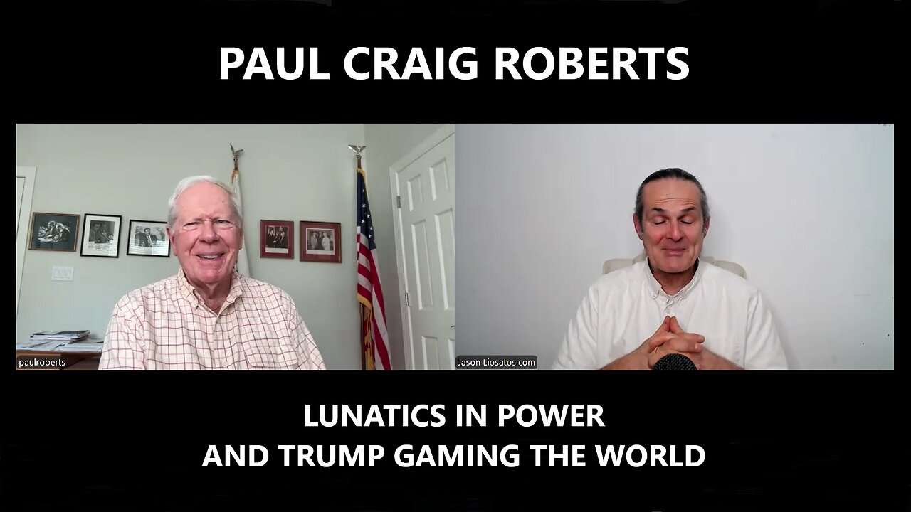 Paul Craig Roberts - Trump Gaming the World and Lunatics in Power