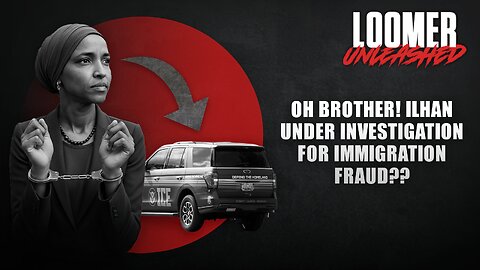 EP161: Oh Brother! Ilhan Under Investigation For Immigration Fraud??