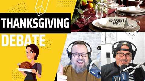 Episode 139 - Thanksgiving Debate
