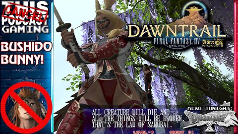 FINAL FANTASY XIV - RAID & RANT - Bushido Bunny! Also some DQX! - CTP GAMING!