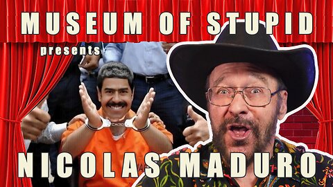 Museum Of Stupid: Nicolas Maduro