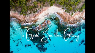 To God Be The Glory