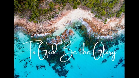 To God Be The Glory