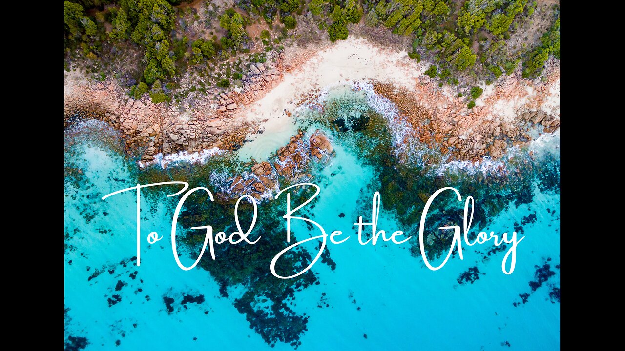 To God Be The Glory