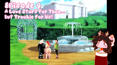 Episode 4: A Love Story for Them... But Trouble For Us!