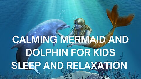 Calming Mermaid & Dolphin Adventure Perfect for Kids' Sleep & Relaxation!