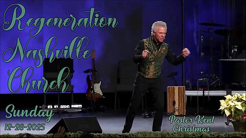 Kent Christmas - Regeneration Nashville Church - 12.28.2025 - Sunday Praise & Worship Service