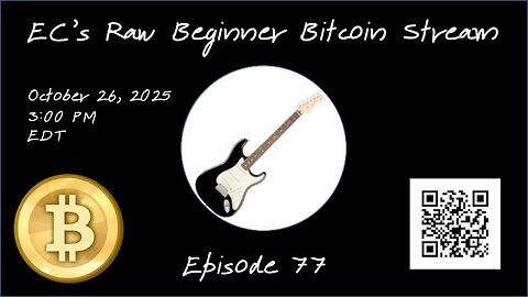 EC's Raw Beginner Bitcoin Stream, Episode 77