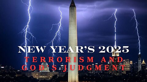 New Year’s 2025: Terrorism and Signs of God’s Judgment?