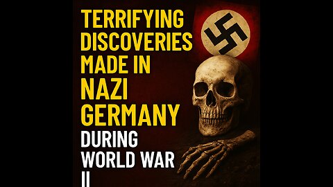 Terrifying Discoveries Made in Nazi Germany During World War II