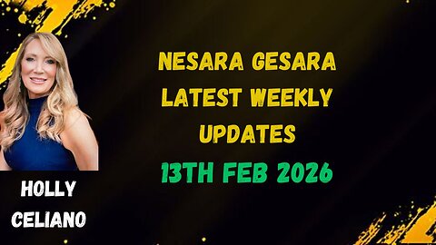 Holly Celiano Weekly Wrap Up & Latest Nesara Gesara Updates 13th Feb 2026