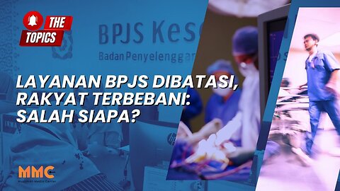 Layanan BPJS Dibatasi, Rakyat Terbebani: Salah Siapa? | The Topics