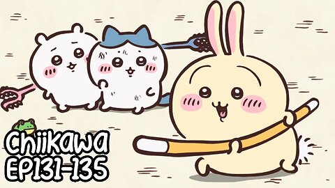 Chiikawa EP131-135 Compilation 大集合