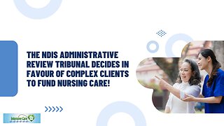 The NDIS Administrative Review Tribunal Decides in Favour of Complex Clients to Fund Nursing Care!