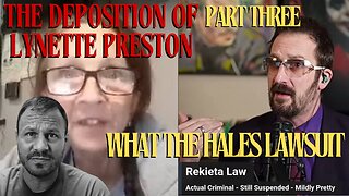 The Deposition of Lynette Preston Part 3: It Is Finished - @whatthehales