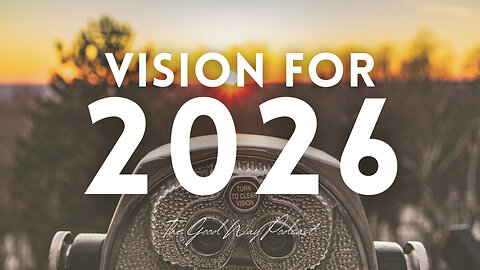 Vision for 2026 | The Good Way Podcast