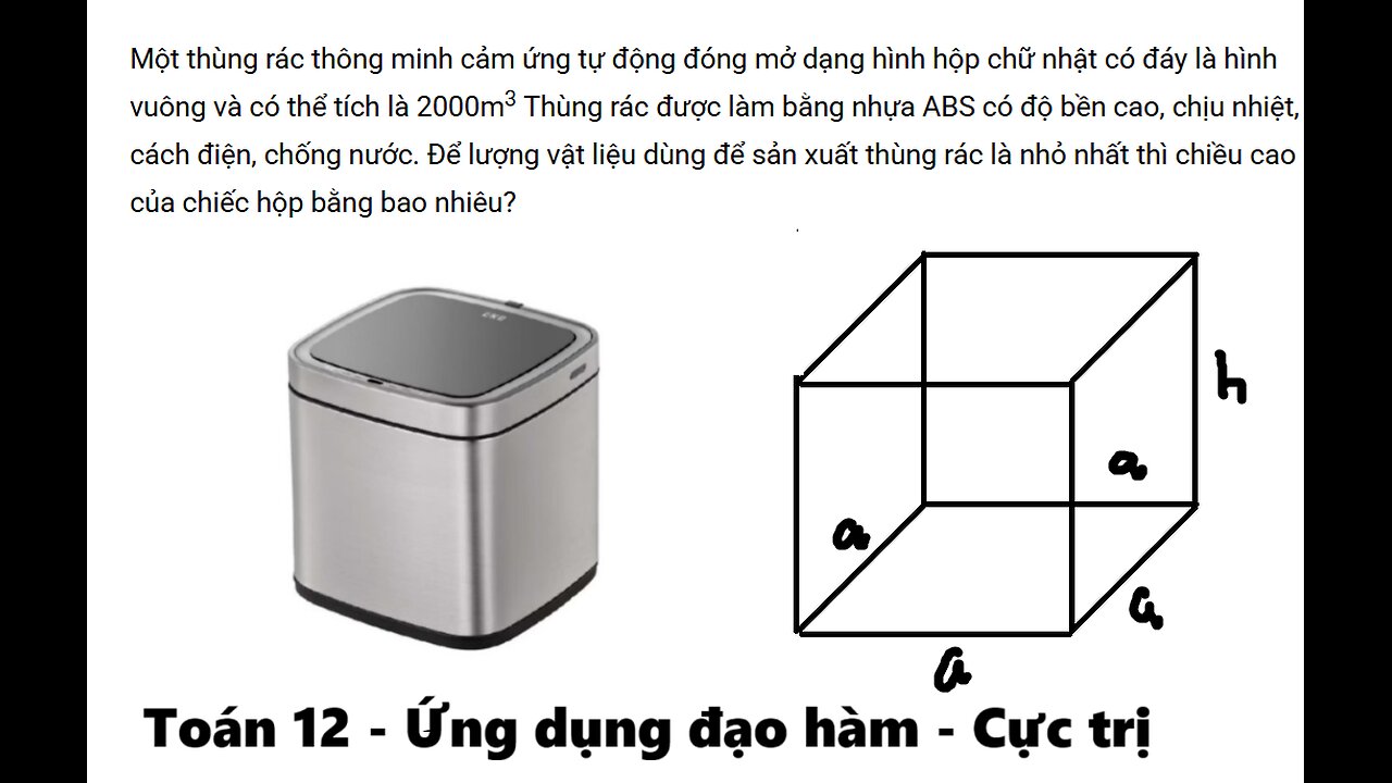 Toán 12: Một thùng rác thông minh cảm ứng tự động đóng mở dạng hình hộp chữ nhật có đáy