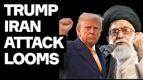Trump Plots IRAN ATTACK