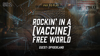 #591: Rockin’ In A (Vaccine) Free World | Spyderland