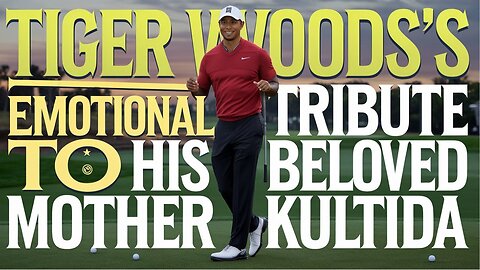 Tiger Woods Pays Emotional Tribute to His Beloved Mother Kultida