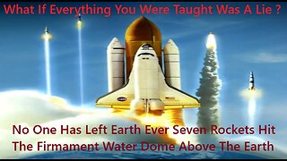 No One Has Left Earth Ever Seven Rockets Hit The Firmament Or Water Dome Above The Earth