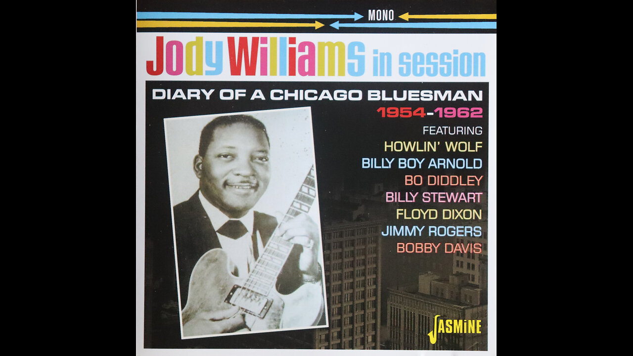 Jody Williams - In Session, Diary Of A Chicago Bluesman 1954-1962 [Complete 2018 CD Compilation]