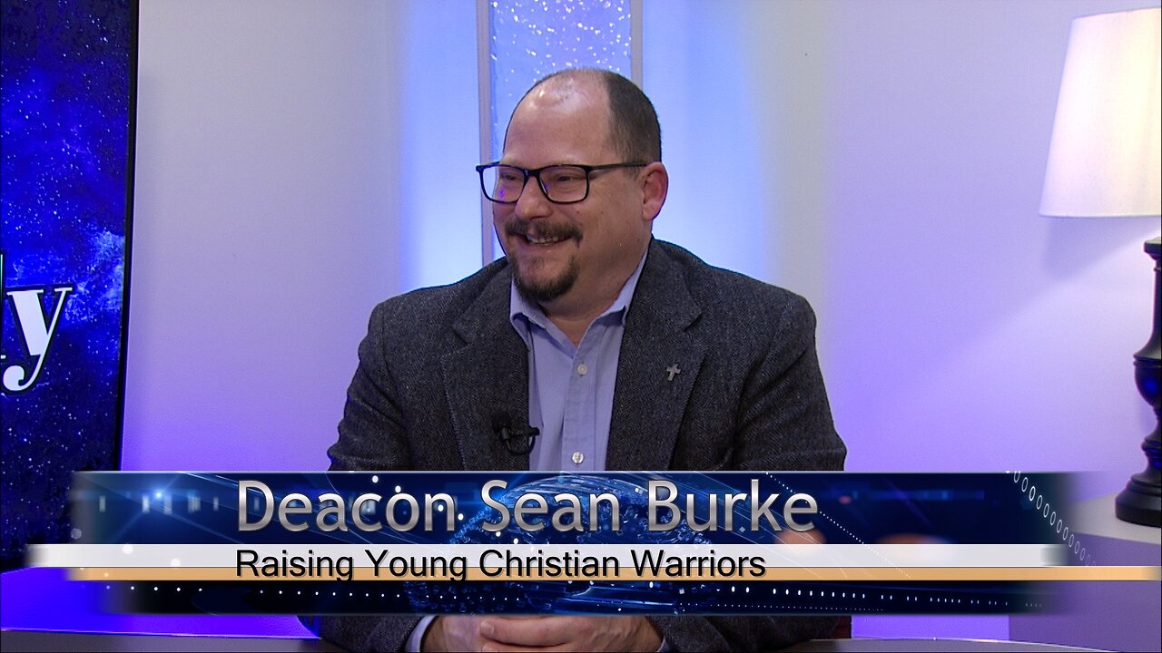 Raising Young Christian Warriors - Deacon Sean Burke