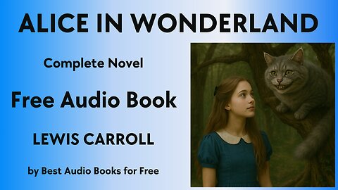 Alice in Wonderland - A Complete Audio Book - by Lewis Carroll - Best Audio Books for Free