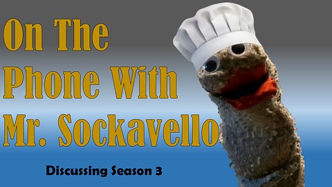 On The Phone with Mr. Sockavello - Discussing Season 3