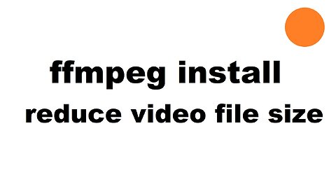 ffmpeg install and use to reduce/compress video file size