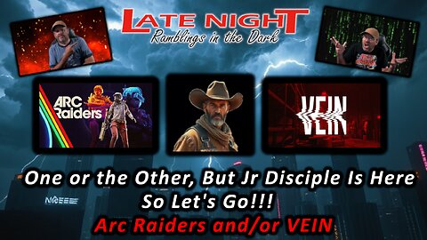 One or the Other, But Jr Disciple is Here So Let's Go!!! Arc Raiders and/or VEIN
