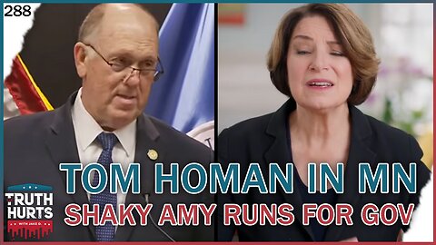Truth Hurts #288 - Tom Homan Delivers Hope for Minnesota; Shaky Amy Klobuchar Runs for Gov