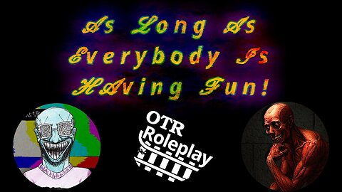 As Long As Everybody Is Having Fun! – Session 0: What is this show even about?