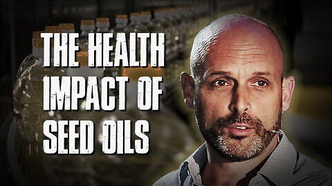 The Health Impact Of Seed Oils – Ivor Cummins