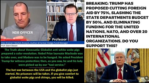 Prof Diesen w/Alex Krainer NDB Officer: About Venezuela. Globalist anti-white woke pigs prepared a color revolution. Nobel Prize laureate Machado was to take over, and Maduro was to be hanged. He asked President Trump for witness protection!