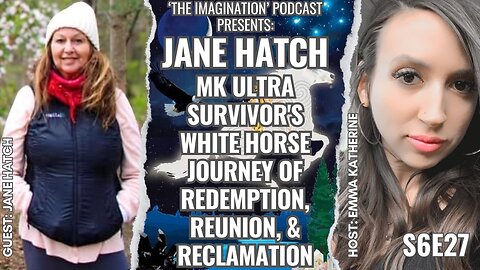 S6E27 | Jane Hatch - MK ULTRA Survivor's White Horse Journey of Redemption, Reunion, & Reclamation