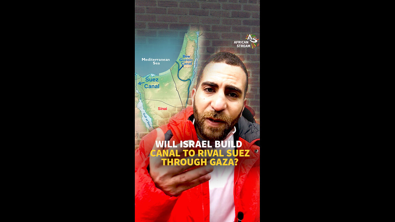 WILL ISRAEL BUILD CANAL TO RIVAL SUEZ THROUGH GAZA?