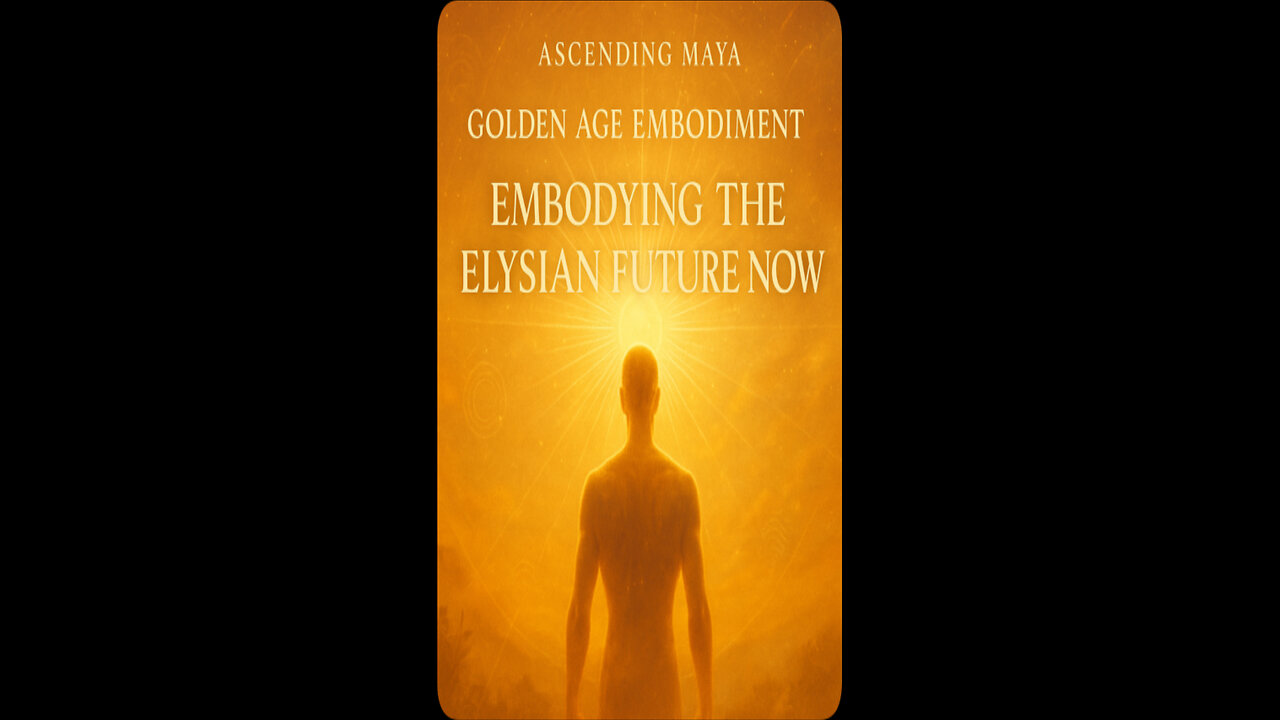 Embodying the Elysian Future Now.
