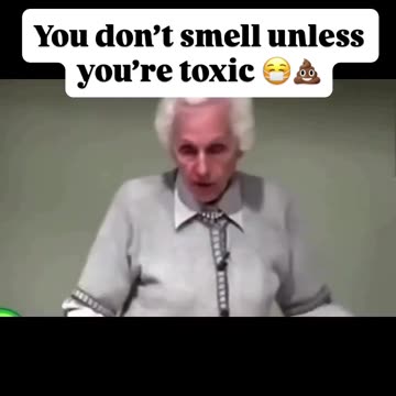 You don’t smell unless you’re toxic