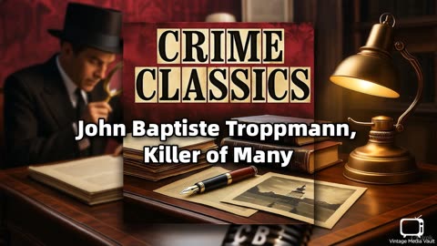 Crime Classics - John Baptiste Troppmann, Killer of Many (AFRTS) | Classic True Crime Radio
