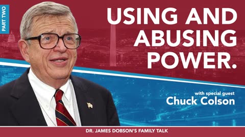 The Use and Abuse of Power - Part 2 with Guest Chuck Colson