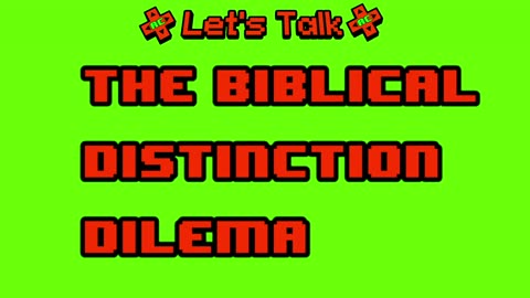 The Biblical Distinction Dilemma