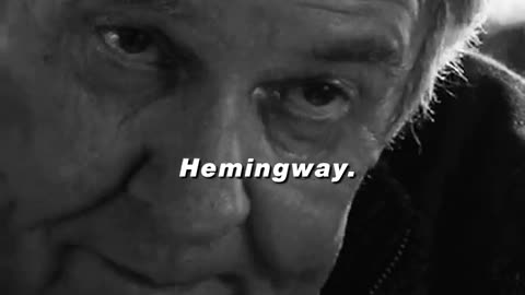 Hemmingway - Pick up the pieces and keep movign ahead.