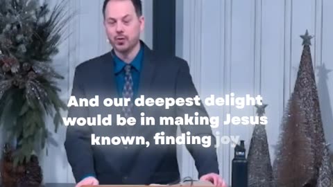 Finding Fullness of Joy in Making Jesus Known